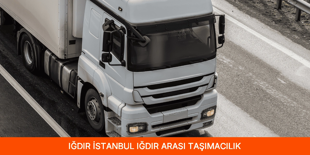 İstanbul Iğdır Arası Taşımacılık